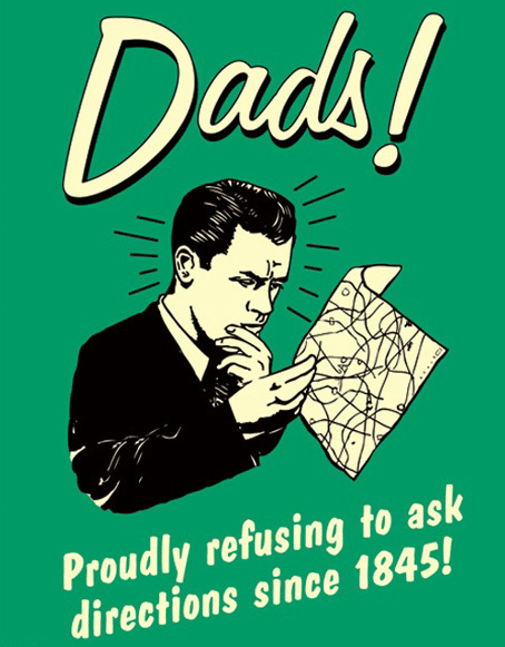 Dads, proudly refusing to ask for directions since 1845